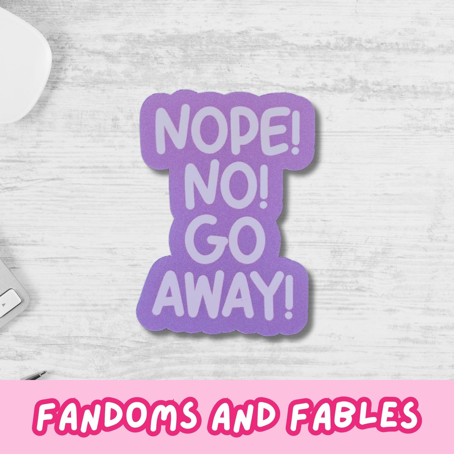 Nope! No! Go Away! Funny Vinyl Sticker