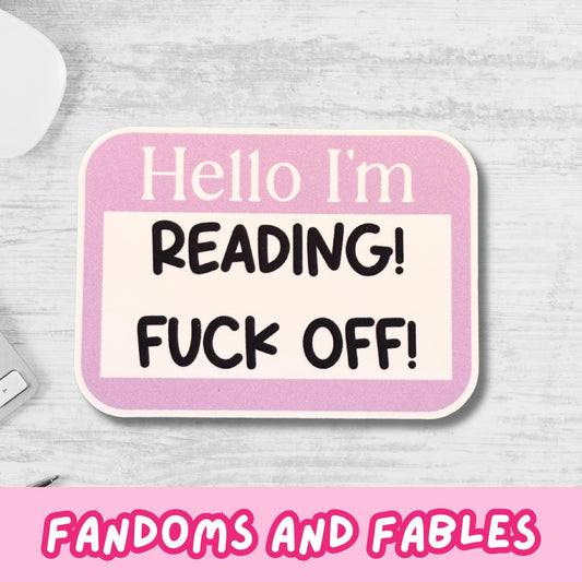 Hello I'm READING! Fuck Off! Funny Book Lover Sticker