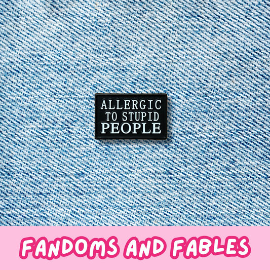 Allergic to Stupid People Enamel Pin